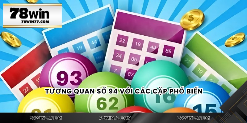 Tương quan số 94 với các cặp phổ biến