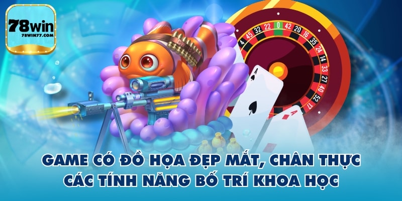 Game có đồ họa đẹp mắt, chân thực, các tính năng bố trí khoa học